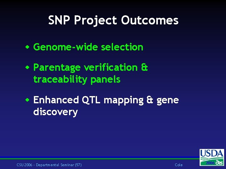 SNP Project Outcomes w Genome-wide selection w Parentage verification & traceability panels w Enhanced