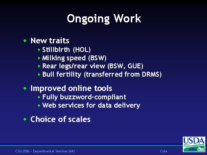 Ongoing Work w New traits w Stillbirth (HOL) w Milking speed (BSW) w Rear