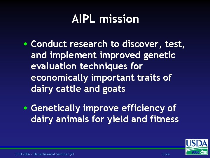 AIPL mission w Conduct research to discover, test, and implement improved genetic evaluation techniques