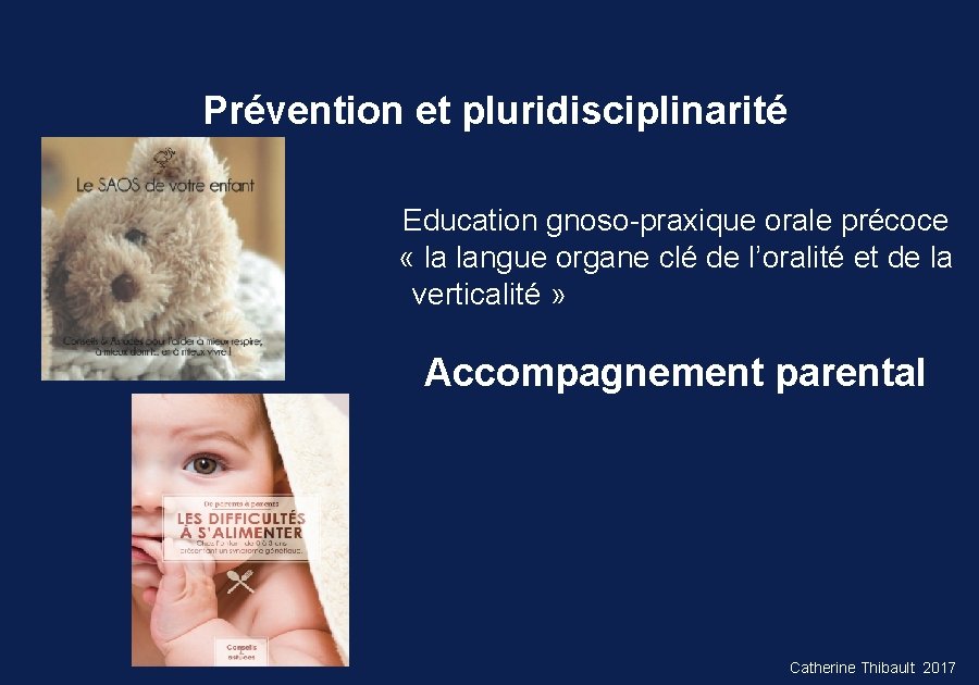 Prévention et pluridisciplinarité Education gnoso-praxique orale précoce « la langue organe clé de l’oralité