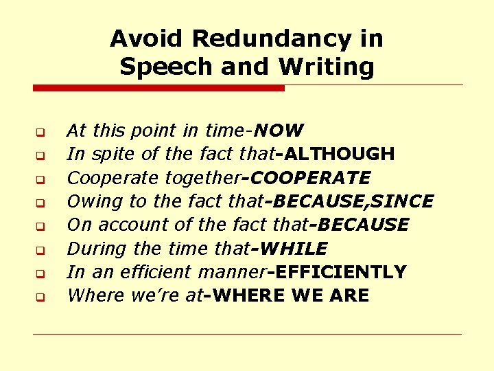 Avoid Redundancy in Speech and Writing q q q q At this point in