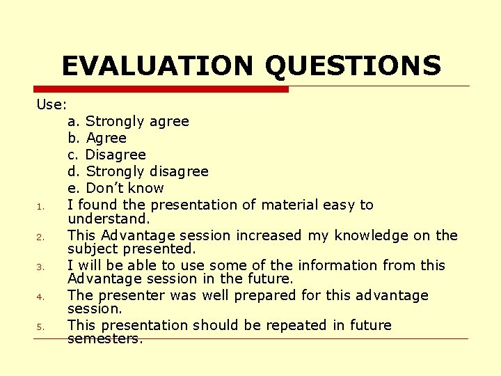 EVALUATION QUESTIONS Use: a. Strongly agree b. Agree c. Disagree d. Strongly disagree e.