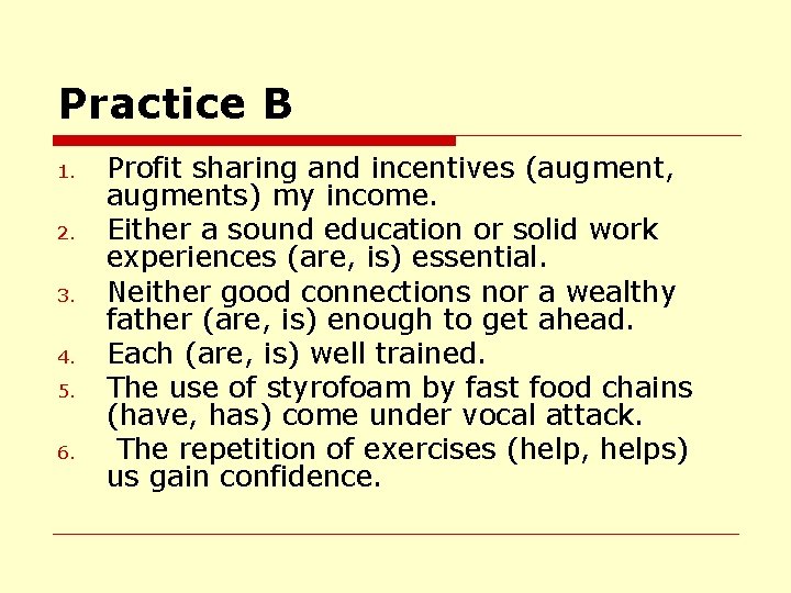 Practice B 1. 2. 3. 4. 5. 6. Profit sharing and incentives (augment, augments)