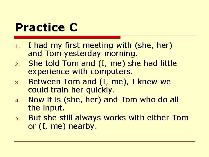 Practice C 1. 2. 3. 4. 5. I had my first meeting with (she,