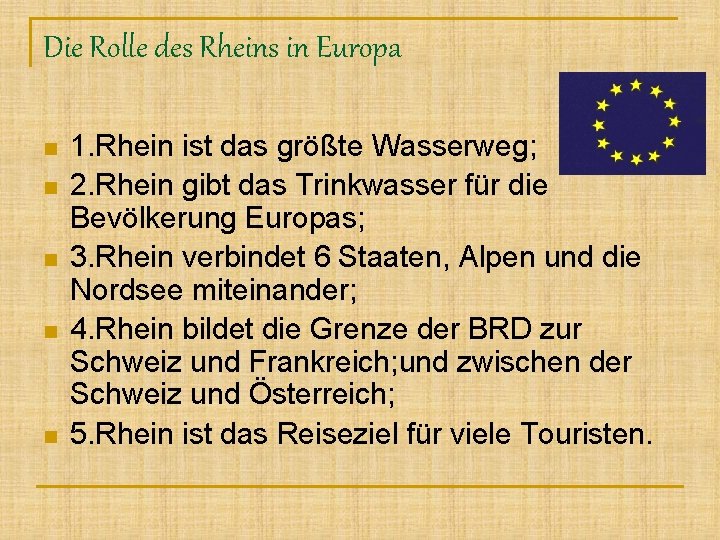 Die Rolle des Rheins in Europa n n n 1. Rhein ist das größte