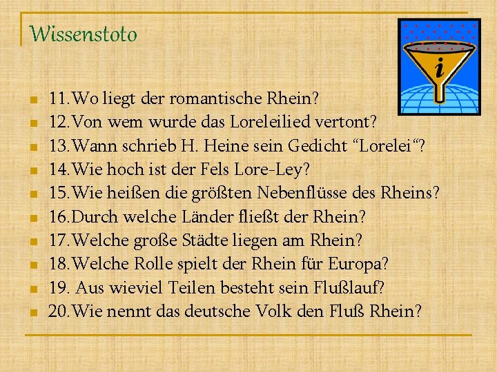 Wissenstoto n n n n n 11. Wo liegt der romantische Rhein? 12. Von