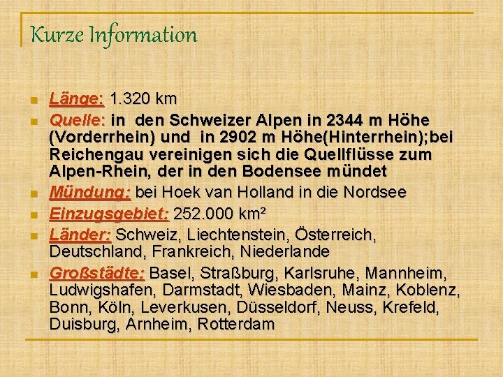 Kurze Information n n n Länge: 1. 320 km Quelle: in den Schweizer Alpen