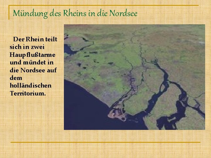 Mündung des Rheins in die Nordsee Der Rhein teilt sich in zwei Haupflußtarme und