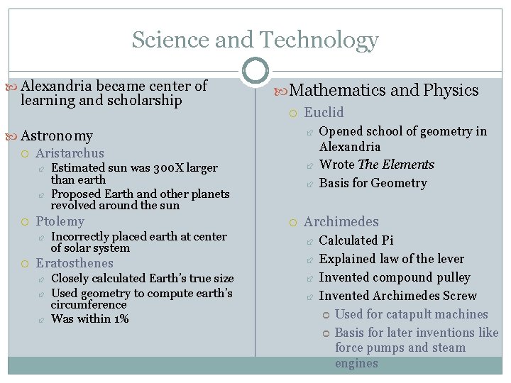 Science and Technology Alexandria became center of learning and scholarship Mathematics and Physics Euclid