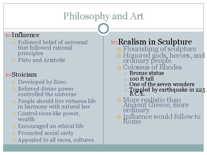 Philosophy and Art Influence Followed belief of universal that followed rational principles Plato and
