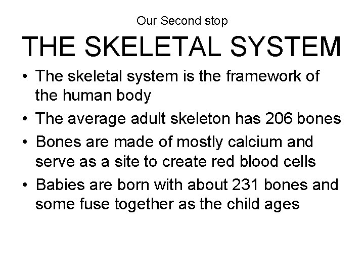 Our Second stop THE SKELETAL SYSTEM • The skeletal system is the framework of