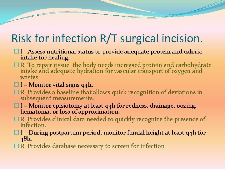 Risk for infection R/T surgical incision. � I - Assess nutritional status to provide
