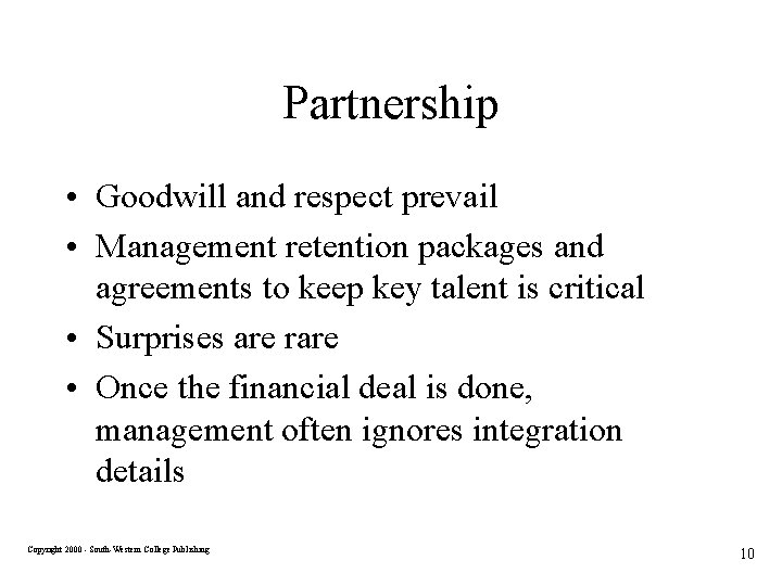 Partnership • Goodwill and respect prevail • Management retention packages and agreements to keep