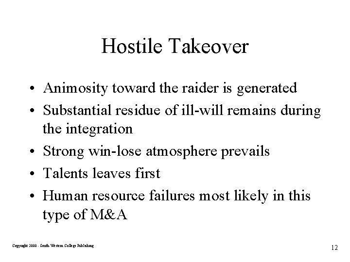 Hostile Takeover • Animosity toward the raider is generated • Substantial residue of ill-will