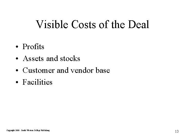Visible Costs of the Deal • • Profits Assets and stocks Customer and vendor