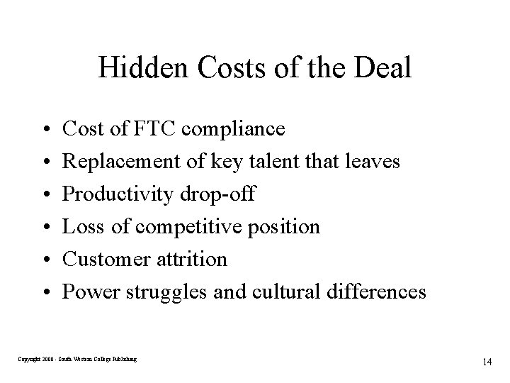 Hidden Costs of the Deal • • • Cost of FTC compliance Replacement of