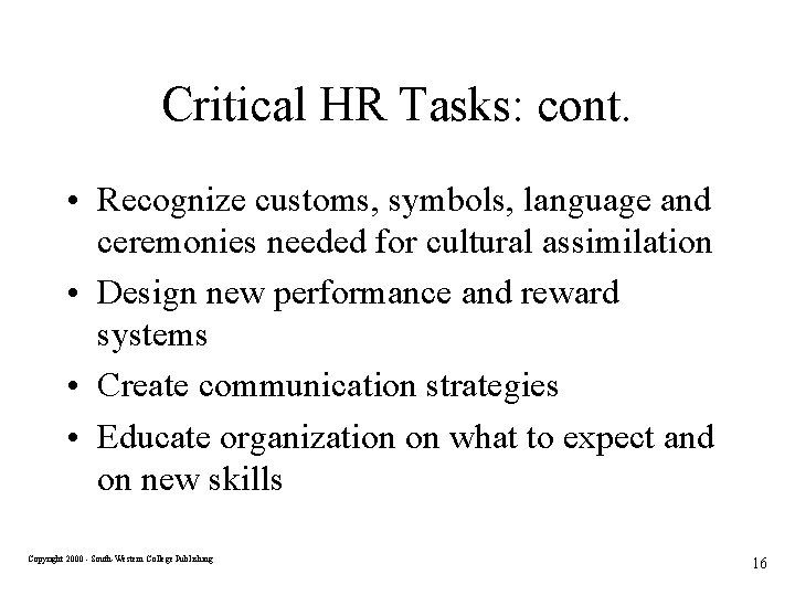 Critical HR Tasks: cont. • Recognize customs, symbols, language and ceremonies needed for cultural