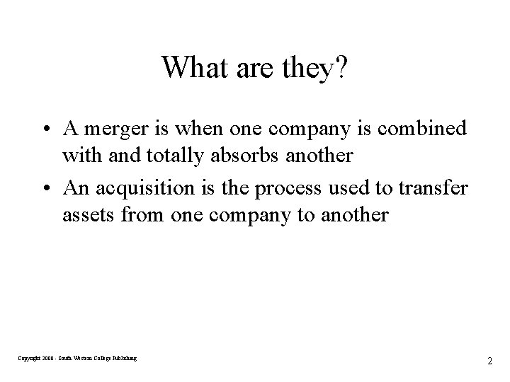 What are they? • A merger is when one company is combined with and