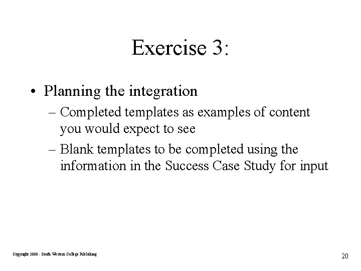 Exercise 3: • Planning the integration – Completed templates as examples of content you