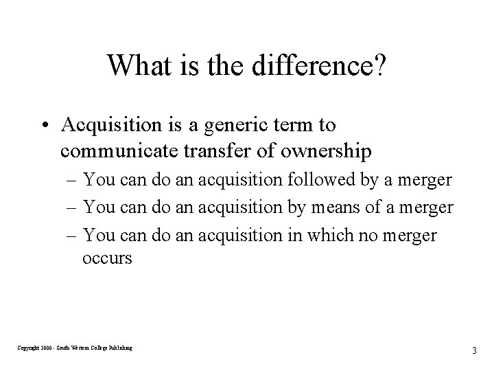 What is the difference? • Acquisition is a generic term to communicate transfer of