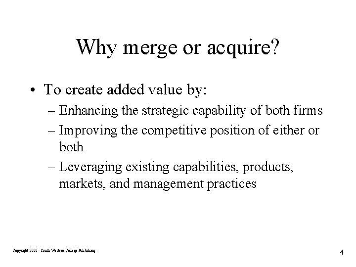 Why merge or acquire? • To create added value by: – Enhancing the strategic