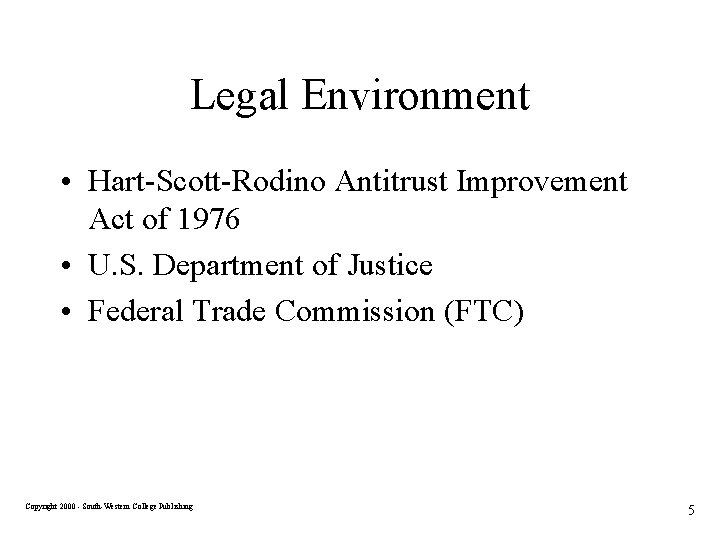 Legal Environment • Hart-Scott-Rodino Antitrust Improvement Act of 1976 • U. S. Department of
