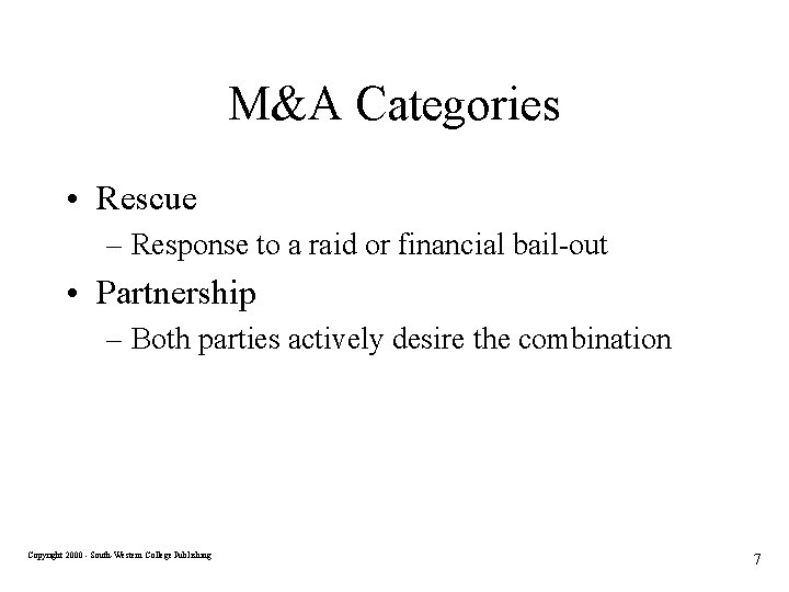 M&A Categories • Rescue – Response to a raid or financial bail-out • Partnership