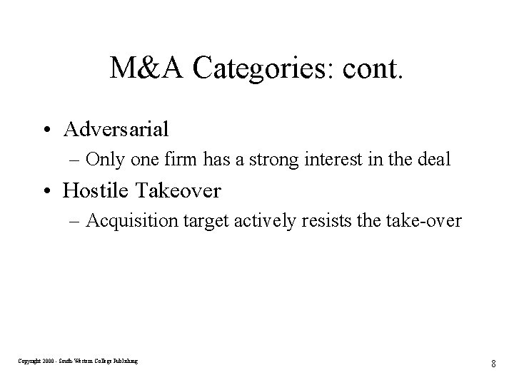 M&A Categories: cont. • Adversarial – Only one firm has a strong interest in
