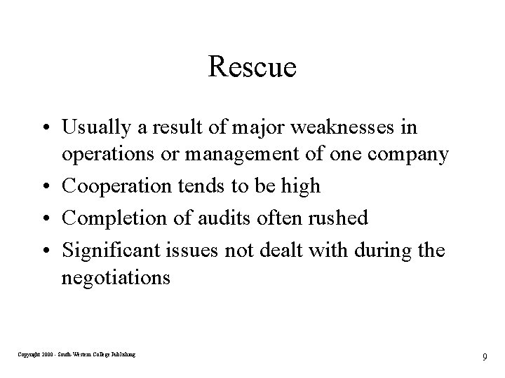 Rescue • Usually a result of major weaknesses in operations or management of one