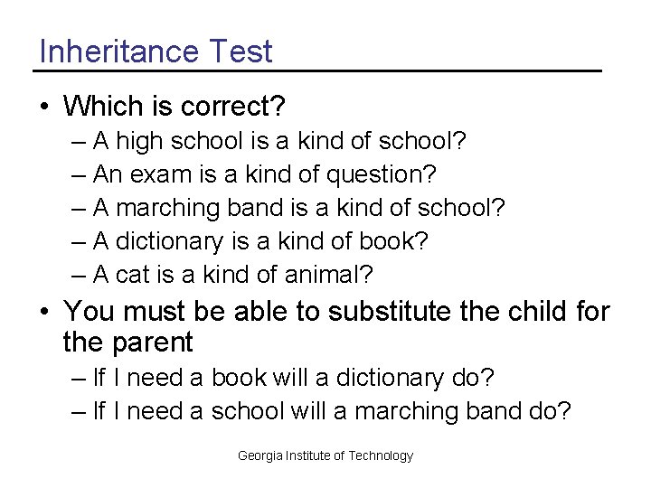 Inheritance Test • Which is correct? – A high school is a kind of