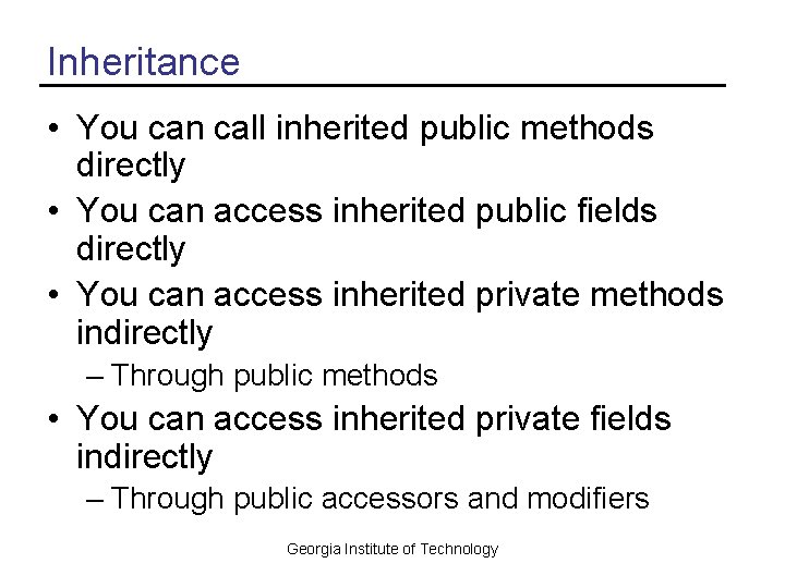 Inheritance • You can call inherited public methods directly • You can access inherited