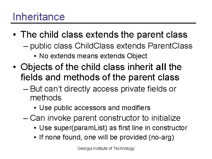 Inheritance • The child class extends the parent class – public class Child. Class