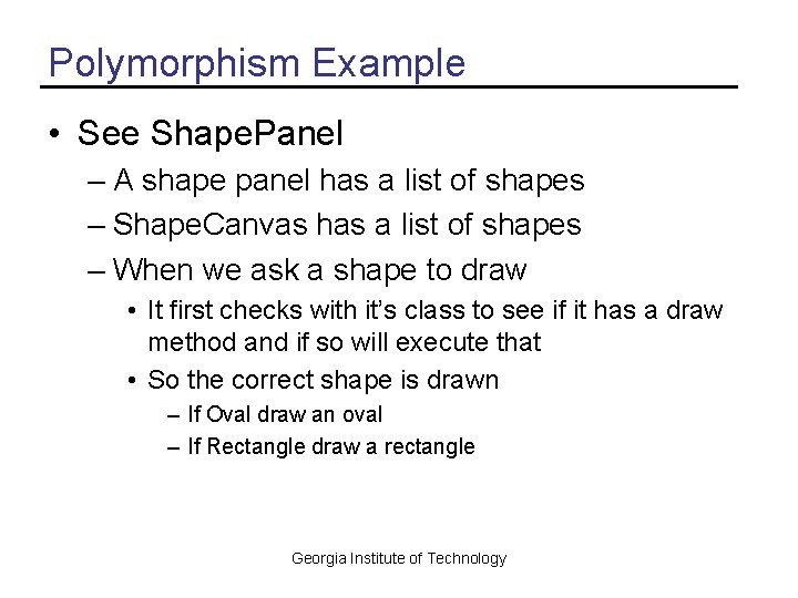 Polymorphism Example • See Shape. Panel – A shape panel has a list of