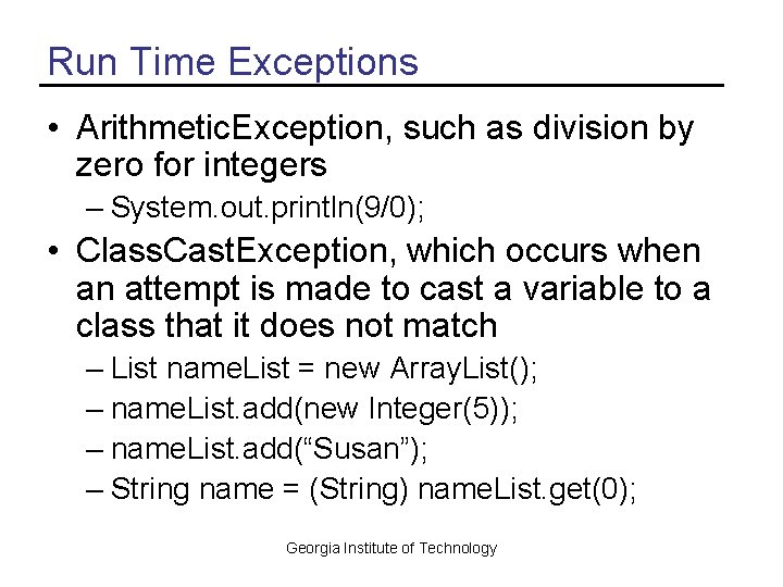 Run Time Exceptions • Arithmetic. Exception, such as division by zero for integers –