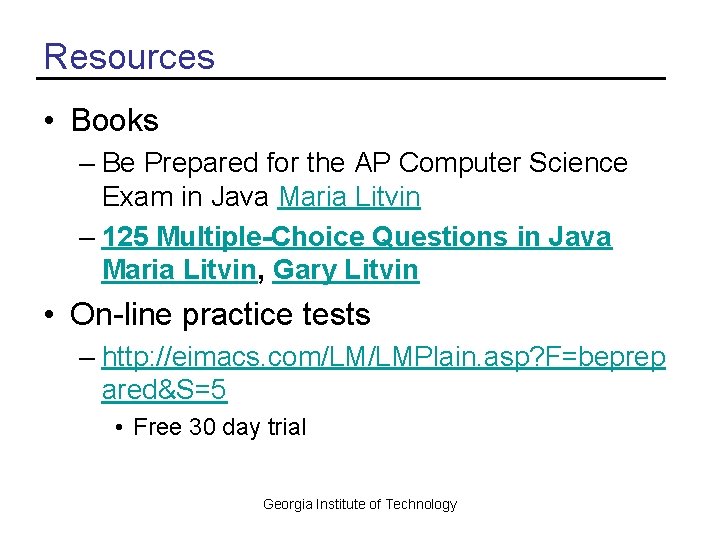 Resources • Books – Be Prepared for the AP Computer Science Exam in Java