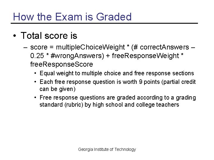 How the Exam is Graded • Total score is – score = multiple. Choice.