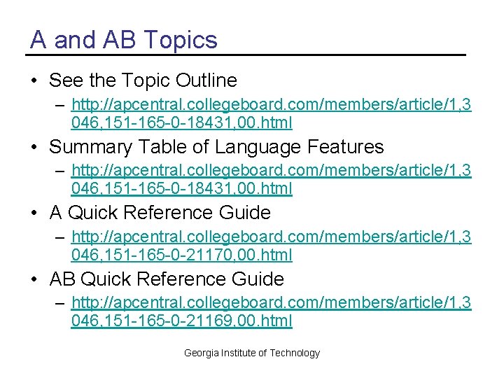 A and AB Topics • See the Topic Outline – http: //apcentral. collegeboard. com/members/article/1,