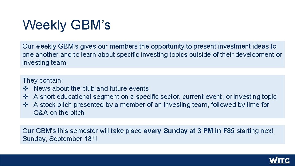 Weekly GBM’s Our weekly GBM’s gives our members the opportunity to present investment ideas