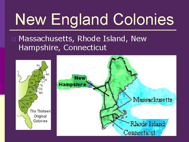 New England Colonies p Massachusetts, Rhode Island, New Hampshire, Connecticut  New England Colonies p Massachusetts, Rhode Island, New Hampshire, Connecticut
