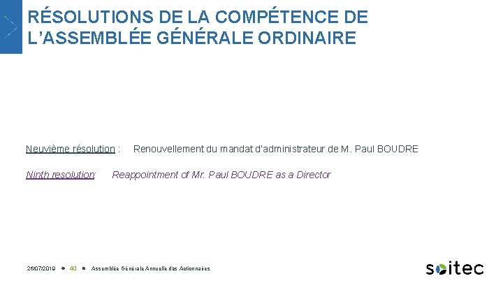 RÉSOLUTIONS DE LA COMPÉTENCE DE L’ASSEMBLÉE GÉNÉRALE ORDINAIRE Neuvième résolution : Ninth resolution: 26/07/2019