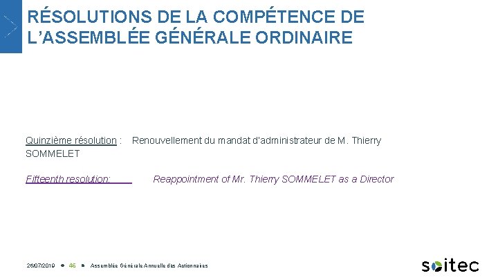 RÉSOLUTIONS DE LA COMPÉTENCE DE L’ASSEMBLÉE GÉNÉRALE ORDINAIRE Quinzième résolution : SOMMELET Renouvellement du