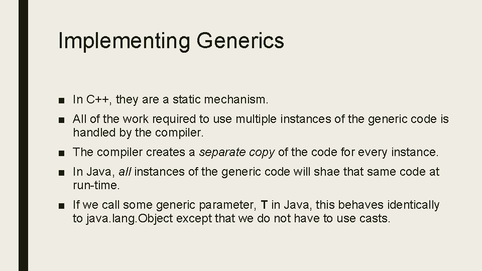 Implementing Generics ■ In C++, they are a static mechanism. ■ All of the Implementing Generics ■ In C++, they are a static mechanism. ■ All of the