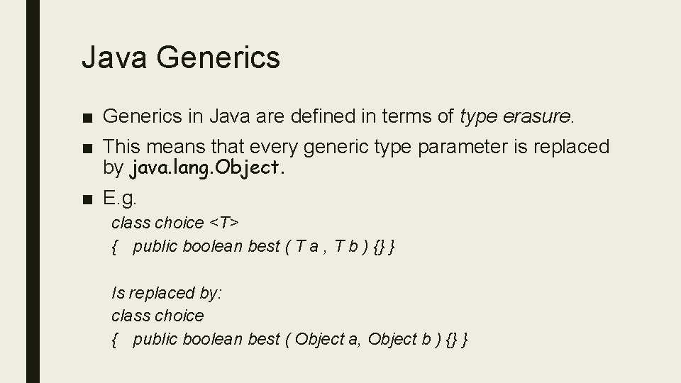 Java Generics ■ Generics in Java are defined in terms of type erasure. ■