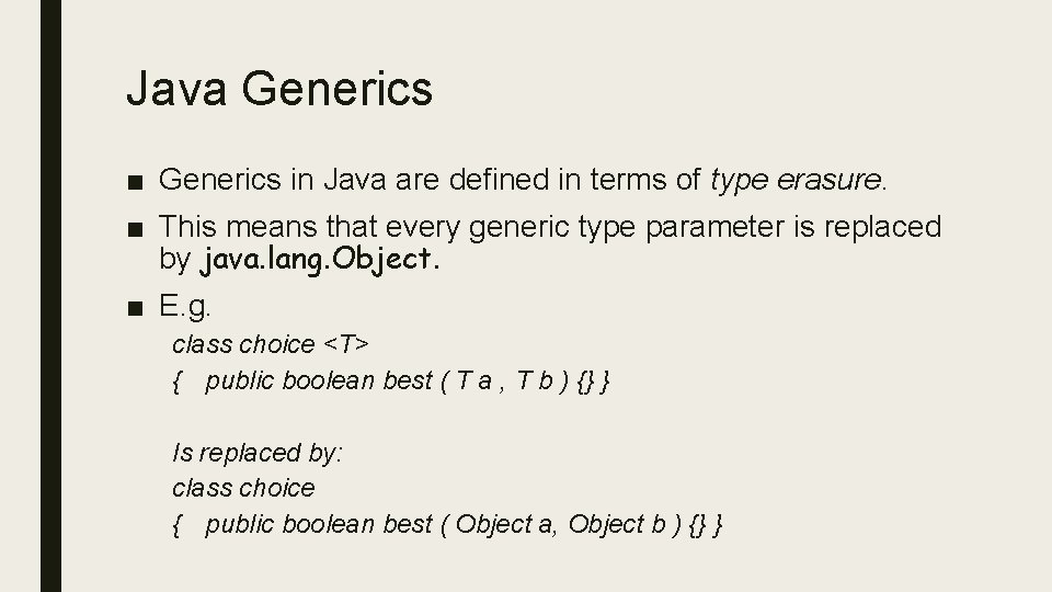 Java Generics ■ Generics in Java are defined in terms of type erasure. ■ Java Generics ■ Generics in Java are defined in terms of type erasure. ■