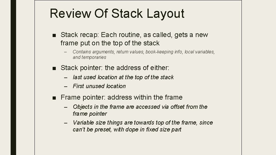Review Of Stack Layout ■ Stack recap: Each routine, as called, gets a new Review Of Stack Layout ■ Stack recap: Each routine, as called, gets a new