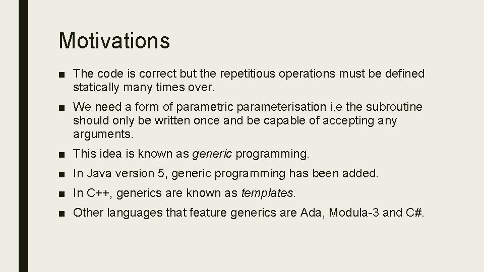 Motivations ■ The code is correct but the repetitious operations must be defined statically Motivations ■ The code is correct but the repetitious operations must be defined statically