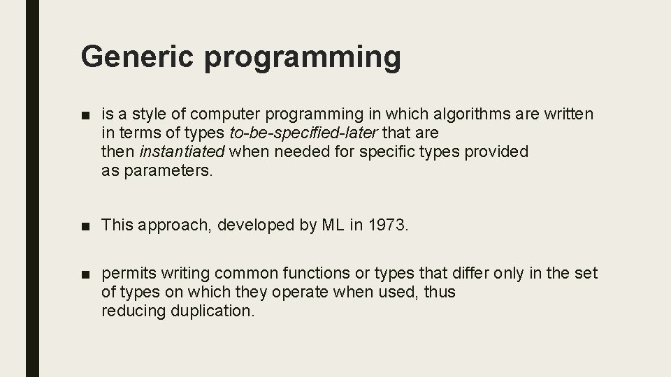 Generic programming ■ is a style of computer programming in which algorithms are written