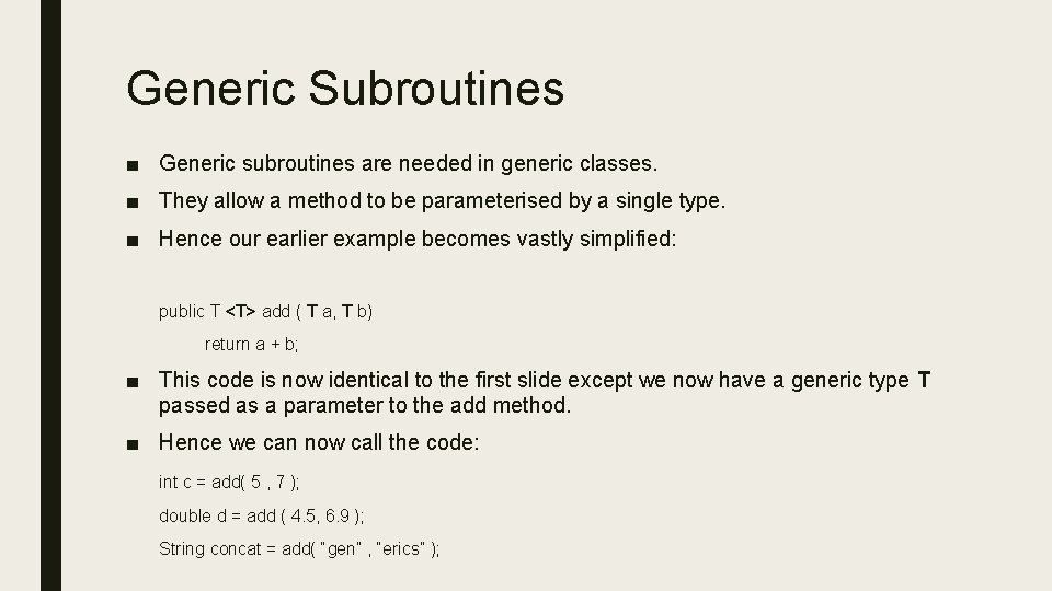 Generic Subroutines ■ Generic subroutines are needed in generic classes. ■ They allow a