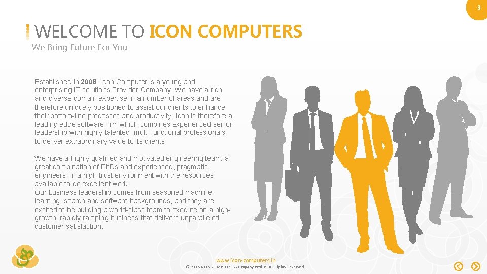 3 WELCOME TO ICON COMPUTERS We Bring Future For You Established in 2008, Icon