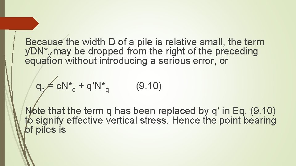Because the width D of a pile is relative small, the term ƴDN*ƴ may